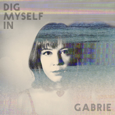 シングル/Dig Myself In/Gabrie