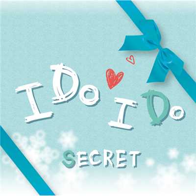I Do I Do/Secret