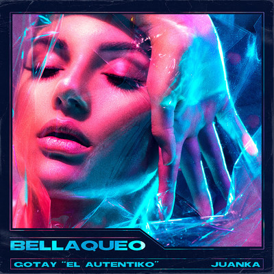 シングル/Bellaqueo (Explicit)/Gotay “El Autentiko”／Juanka