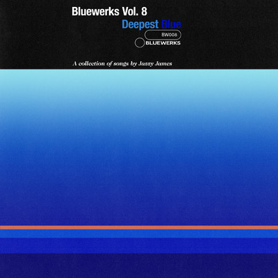 Bluewerks Vol. 8: Deepest Blue/Bluewerks／Jazzy James