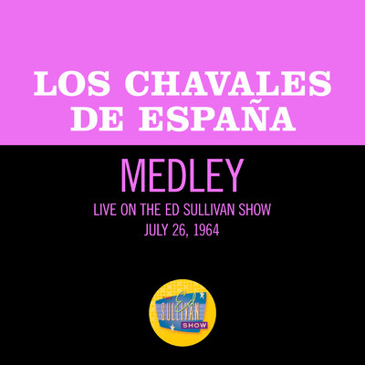 シングル/Don Quixote／La Dolores／Mood Indigo (Medley／Live On The Ed Sullivan Show, July 26, 1964)/Los Chavales de Espana