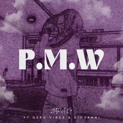 シングル/P.M.W (Explicit) (featuring Dero Vibez, Giovanni)/Zara G