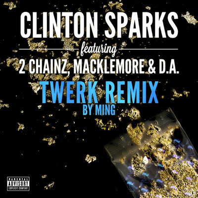 Gold Rush (Explicit) (featuring 2 Chainz, Macklemore, D.A.／Twerk Remix By MING)/クリントン・スパークス