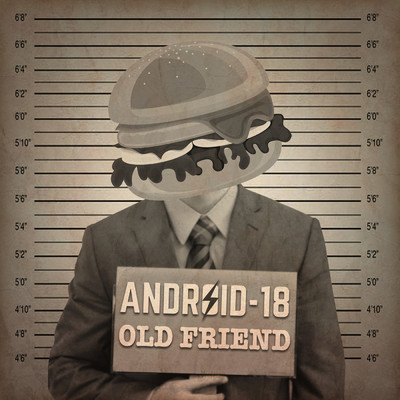 シングル/Old Friend/Android -18