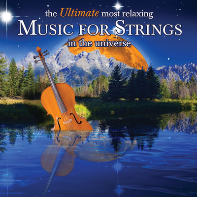 The Ultimate Most Relaxing Music for Strings In the Universe/Various Artists