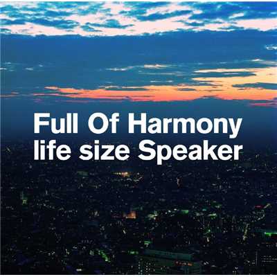 life size Speaker/Full Of Harmony