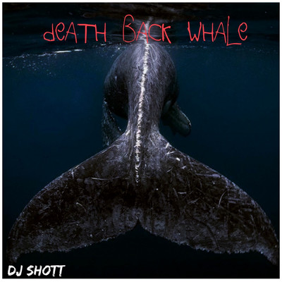 シングル/Death Back Whale/DJ ShoTT