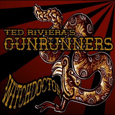Witchdoctor/Ted Riviera's Gunrunners