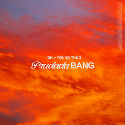 PradadaBang/IDK & Young Thug