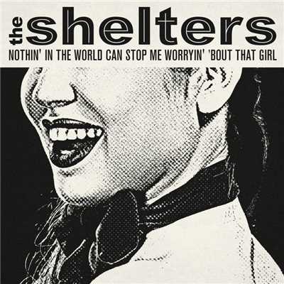 シングル/Nothin' in the World Can Stop Me Worryin' 'Bout That Girl/The Shelters