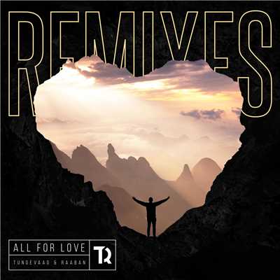 All For Love (Remixes)/Tungevaag & Raaban
