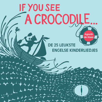 アルバム/Childrens Classics: If You See A Crocodile (Most Popular Nursery Rhymes)/Ageeth De Haan