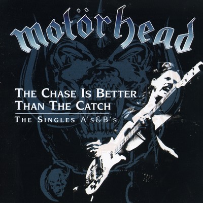 The Chase Is Better Than the Catch - The Singles A's & B's/Motorhead