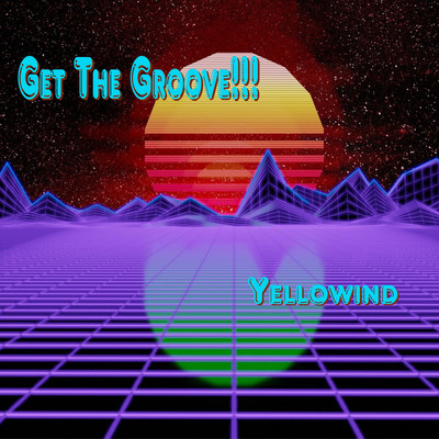 Get The Groove！！！/yellowind