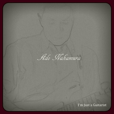I'm Just a Guitarist/Ado Nakamura