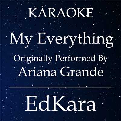 アルバム/My Everything (Originally Performed by Ariana Grande) [Karaoke No Guide Melody Version]/EdKara