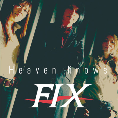 Heaven knows/FIX