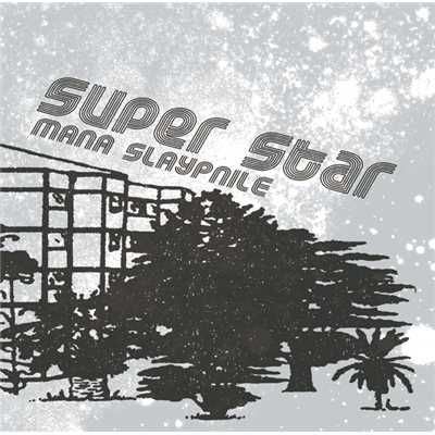 super star/マナ・スレイプニル