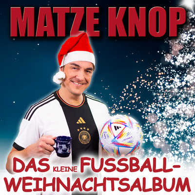 Das kleine Fussball-Weihnachtsalbum/Matze Knop