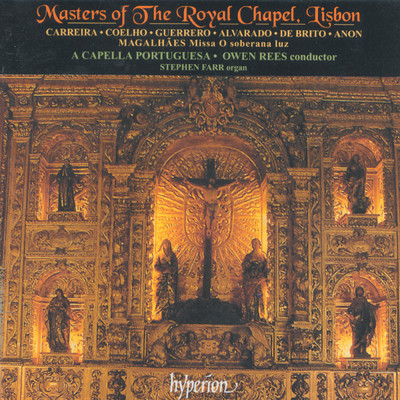 Masters of The Royal Chapel, Lisbon (Portuguese Renaissance Music 1)/A Capella Portuguesa／Owen Rees