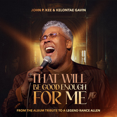 シングル/That Will Be Good Enough For Me/John P. Kee & Kelontae Gavin