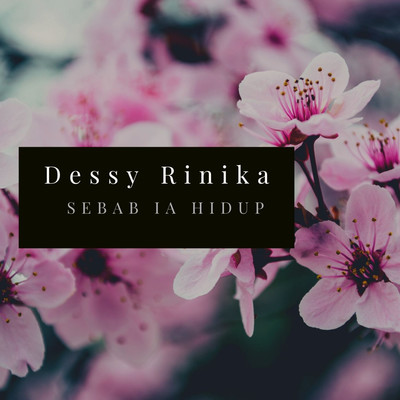Sebab Ia Hidup/Dessy Rinika