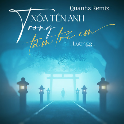 Xoa Ten Anh Trong Tam Tri (Quanhz Remix)/Luong
