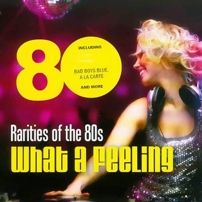 Rarities of the 80s ”What a Feeling”/Various Artists