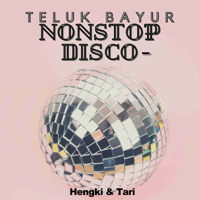 Nonstop Disco - Teluk Bayur/Hengki & Tari