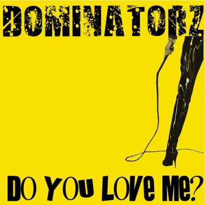 Do You Love Me/Dominatorz