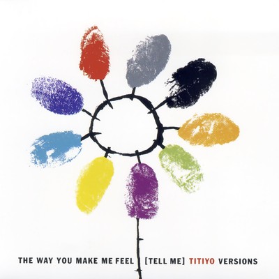 アルバム/The Way You Make Me Feel (Tell Me) - Versions/Titiyo