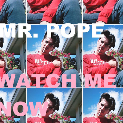 Watch Me Now/Mr. Pope