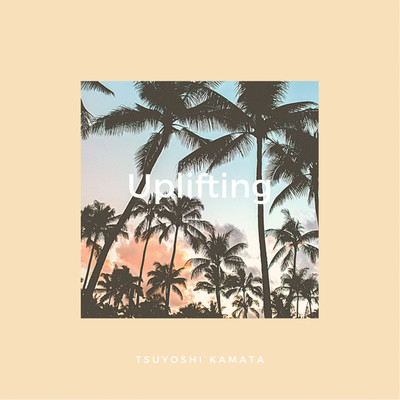 シングル/Uplifting/Tsuyoshi Kamata
