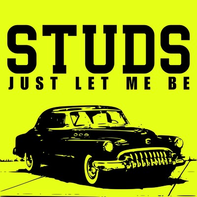 JUST LET ME BE/STUDS