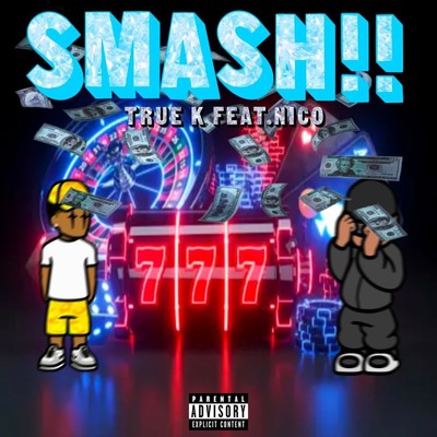 Smash！！ (feat. NiCo)/True K