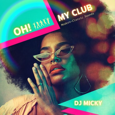 Oh！ My Club/DJ MICKY