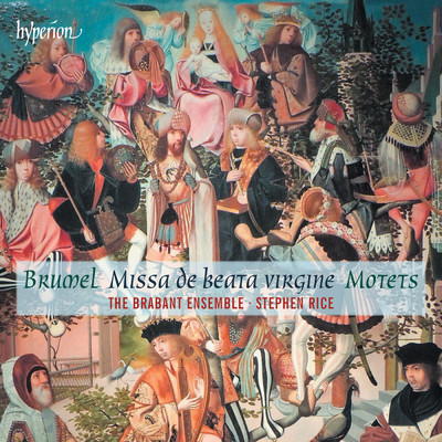 Brumel: Missa De beata virgine & Motets/The Brabant Ensemble／Stephen Rice
