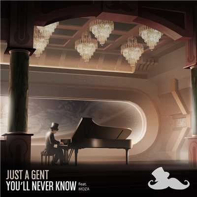 シングル/You'll Never Know (featuring MOZA)/Just A Gent