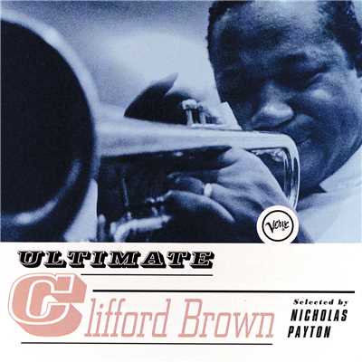 Ultimate Clifford Brown/クリフォード・ブラウン