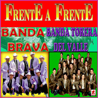Frente A Frente/Banda Brava／Banda Torera del Valle