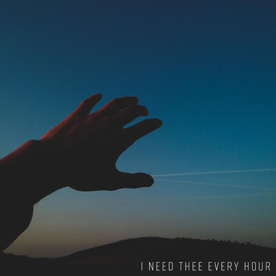 I Need Thee Every Hour/Tethered.