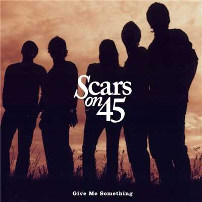 アルバム/Give Me Something EP/Scars On 45