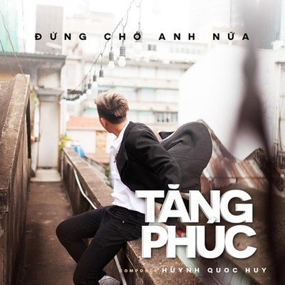 シングル/Dung Cho Anh Nua/Tang Phuc