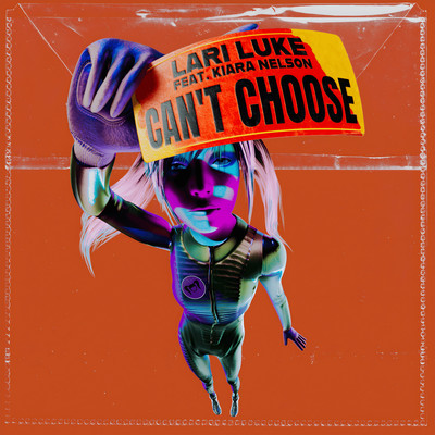 Can't Choose (feat. Kiara Nelson)/LARI LUKE