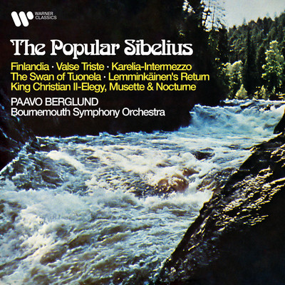 The Popular Sibelius: Finlandia, Valse triste, Karelia, The Swan of Tuonela, Lemminkainen's Return, King Christian II.../Paavo Berglund