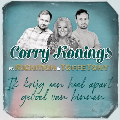 シングル/Ik Krijg Een Heel Apart Gevoel Van Binnen (feat. Richman & Toffe Tony)/Corry Konings