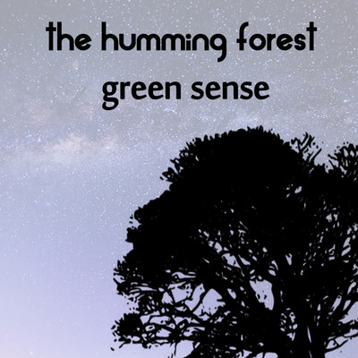 シングル/green sense/the humming forest