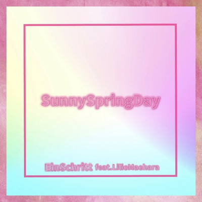 SunnySpringDay/Ein Schritt feat. lilie maehara