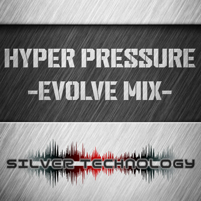 HYPER PRESSURE(EVOLVE MIX)/SILVER TECHNOLOGY