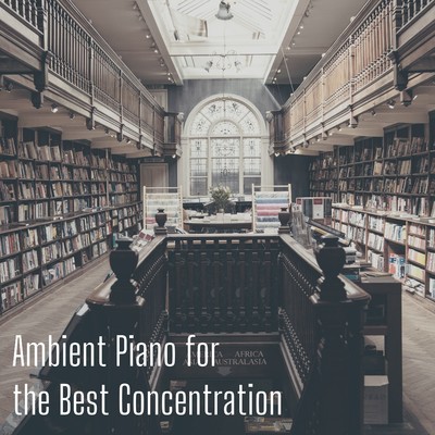 アルバム/最高の集中力のためのピアノ/Ambient Study Theory